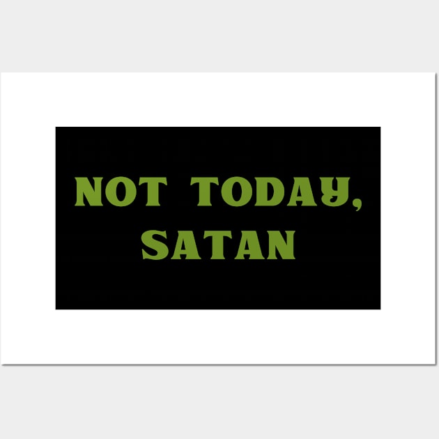 not today, satan Wall Art by Voishalk